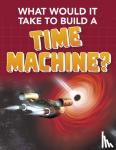 LaPierre, Yvette - What Would it Take to Build a Time Machine?