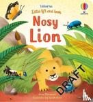 Milbourne, Anna - Little Lift and Look Nosy Lion