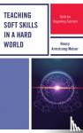 Melser, Nancy Armstrong - Teaching Soft Skills in a Hard World