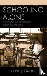 Cardine, Curtis J. - Schooling Alone - The Costs of Privatizing Public Education