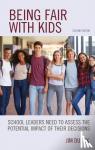Dueck, Jim - Being Fair with Kids - School Leaders Need to Assess the Potential Impact of Their Decisions
