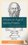 Church, Jonathan D., author of Reinventing Racism: Why 'White Fragility' Is the Wrong Way to Think About Racial Ineq... - Virtue in an Age of Identity Politics - A Stoic Approach to Social Justice