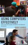 Acharjee, Debojit - Using Computers Effectively - How Teachers and Students Can Improve Their Knowledge and Practice