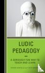 Lauricella, Sharon, Edmunds, T. Keith - Ludic Pedagogy