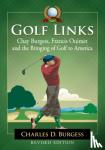 Burgess, Charles D. - Golf Links - Chay Burgess, Francis Ouimet and the Bringing of Golf to America, Revised Edition