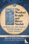 David Goudsward - The Westford Knight and Henry Sinclair - Evidence of a 14th Century Scottish Voyage to North America
