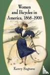 Segrave, Kerry - Women and Bicycles in America, 1868-1900