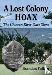 Fullam, Brandon - A Lost Colony Hoax