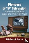 Irvin, Richard - Pioneers of "B" Television