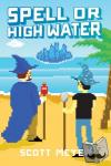 Meyer, Scott - Spell or High Water