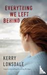 Kerry Lonsdale - Everything We Left Behind