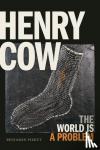 Piekut, Benjamin - Henry Cow - The World Is a Problem