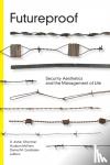 D. Asher Ghertner, Hudson McFann, Daniel M. Goldstein - Futureproof - Security Aesthetics and the Management of Life