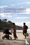 Ramos-Zayas, Ana Y. - Parenting Empires - Class, Whiteness, and the Moral Economy of Privilege in Latin America