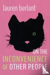 Berlant, Lauren - On the Inconvenience of Other People