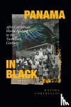 Corinealdi, Kaysha - Panama in Black - Afro-Caribbean World Making in the Twentieth Century