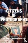  - Citizens of Photography - The Camera and the Political Imagination