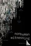 Richardson, Michael - Nonhuman Witnessing - War, Data, and Ecology after the End of the World