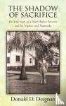Deignan, Donald D - The Shadow of Sacrifice - The True Story of a Pearl Harbor Survivor and his Nephew and Namesake