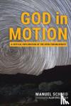 Schmid, Manuel, Englander, Alex - God in Motion - A Critical Exploration of the Open Theism Debate