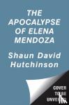Hutchinson, Shaun David - The Apocalypse of Elena Mendoza