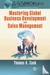 Cook, Thomas A. (American River International, Melville, New York, USA) - Mastering Global Business Development and Sales Management