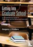 Privitera - Getting Into Graduate School: A Comprehensive Guide for Psychology and the Behavioral Sciences - A Comprehensive Guide for Psychology and the Behavioral Sciences