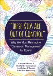 H. Richard Milner IV, Heather B. (Bossert) Cunningham, Lori Delale-O'Connor, Erika Gold Kestenberg - "These Kids Are Out of Control"