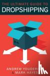 Hayes, Mark (University of Queensland), Youderian, Andrew - The Ultimate Guide to Dropshipping