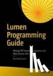 Paul Redmond - Lumen Programming Guide - Writing PHP Microservices, REST and Web Service APIs