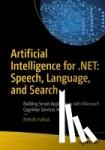 Pathak, Nishith - Artificial Intelligence for .NET: Speech, Language, and Search - Building Smart Applications with Microsoft Cognitive Services APIs
