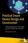 Christopher Harrold - Practical Smart Device Design and Construction - Understanding Smart Technologies and How to Build Them Yourself