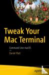 Platt, Daniel - Tweak Your Mac Terminal
