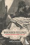 Eric H. Reiter - Wounded Feelings - Litigating Emotions in Quebec, 1870-1950