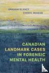 Glancy, Graham, Regehr, Cheryl - Canadian Landmark Cases in Forensic Mental Health