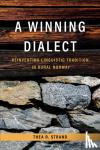 Strand, Thea R. - A Winning Dialect - Reinventing Linguistic Tradition in Rural Norway