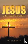 Berry, Mary - Jesus, a Love Like No Other!