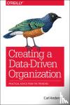 Anderson, Carl - Creating a Data-Driven Organization - Practical Advice from the Trenches