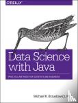 Brzustowicz, Michael - Data Science with Java