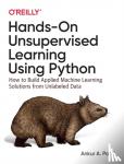 Patel, Ankur A. - Hands-On Unsupervised Learning Using Python - How to Build Applied Machine Learning Solutions from Unlabeled Data