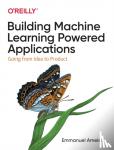 Ameisen, Emmanuel - Building Machine Learning Powered Applications