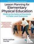 Holt/Hale, Shirley, Hall, Tina J. - Lesson Planning for Elementary Physical Education - Meeting the National Standards & Grade-Level Outcomes