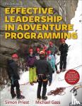 Priest, Simon, Gass, Michael - Effective Leadership in Adventure Programming 3rd Edition With Web Resource