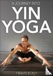 Eliot, Travis - Journey Into Yin Yoga, A