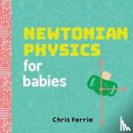 Ferrie, Chris - Newtonian Physics for Babies