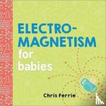 Ferrie, Chris - Electromagnetism for Babies