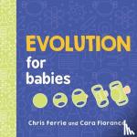 Florance, Cara, Ferrie, Chris - Evolution for Babies