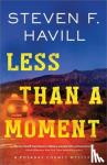 Havill, Steven F. - Less Than a Moment