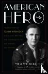Aldrich, Nelson W., Jr. - American Hero - The True Story of Tommy Hitchcock--Sports Star, War Hero, and Champion of the War-Winning P-51 Mustang