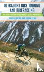 Justin Lichter, Justin Kline - Ultralight Bike Touring and Bikepacking